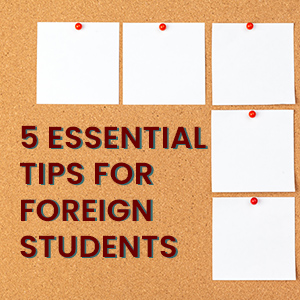 5 Essential Tips for Foreign Students