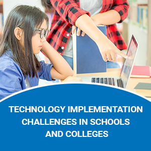 Technology-implementation-challenges-in-schools-and-colleges
