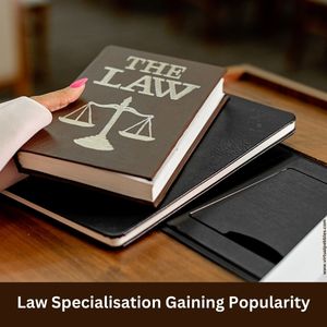 Law Specialisation Gaining Popularity