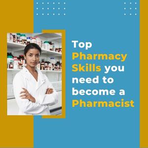 Pharmacy Skills: What is needed to become a Pharmacist?